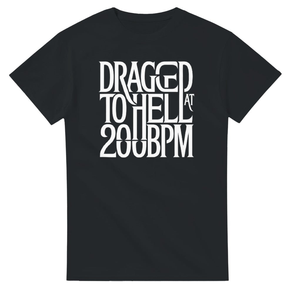 dragged to hell at 200bpm - Unisex rave hardcore tshirt - black