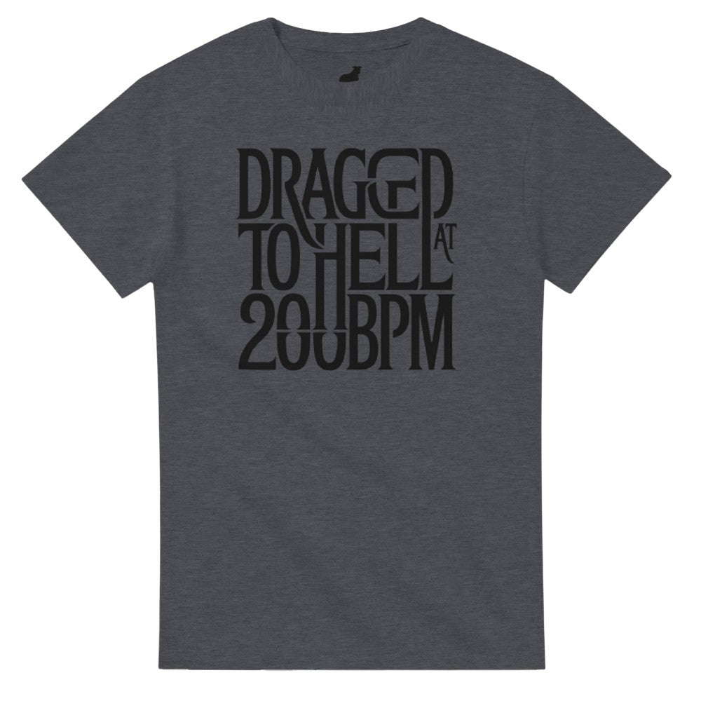 dragged to hell at 200bpm - Unisex rave hardcore tshirt - charcoal