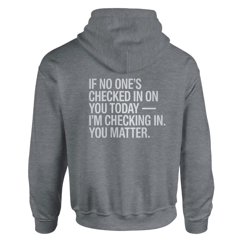 Unisex Mental health ravers hoodie - adults - if no ones checked in today this is me checking in, you matter print - grey in colour - mental health awareness 