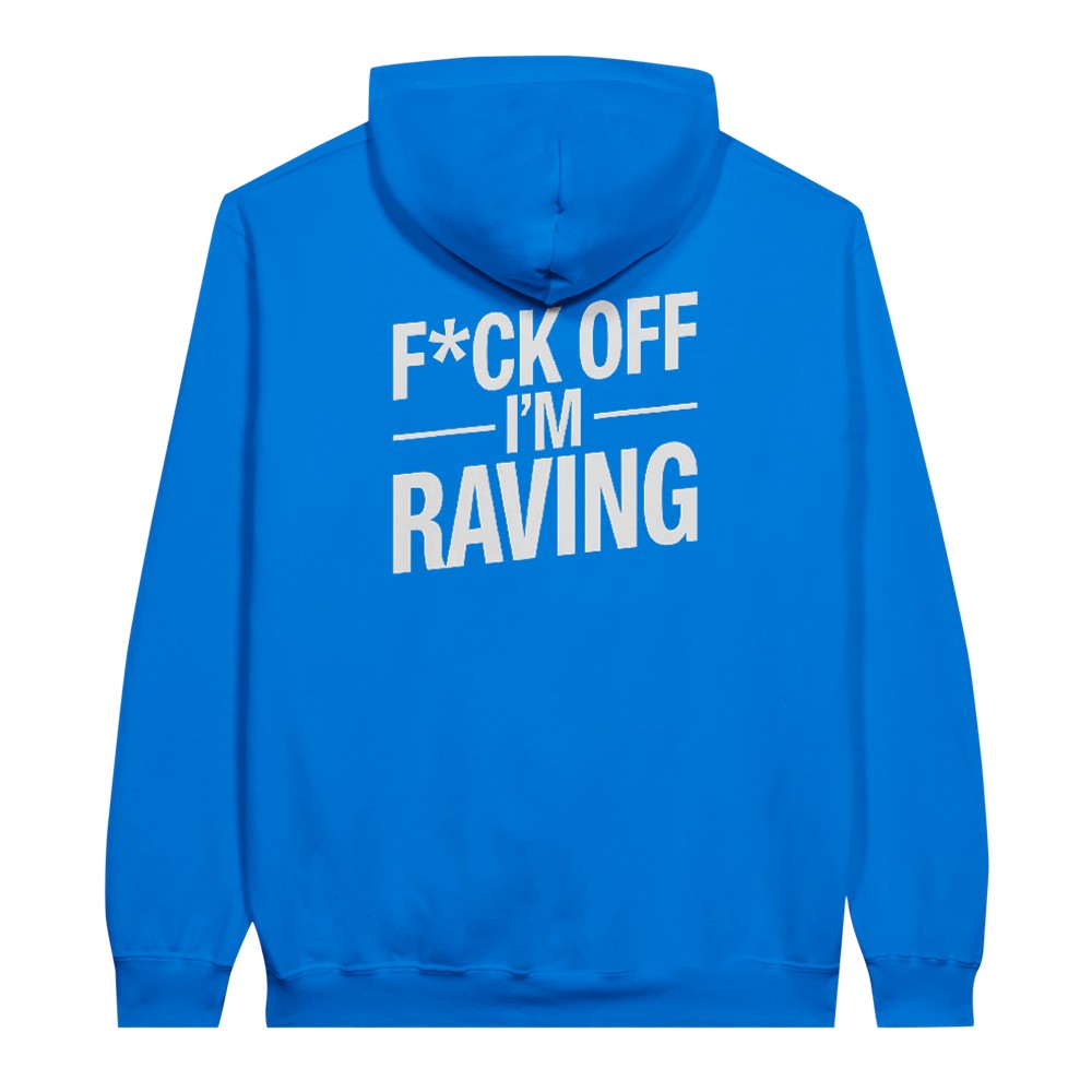 F*CK OFF IM RAVING - NISEX TECHNO RAVE HOODIE - BLUE