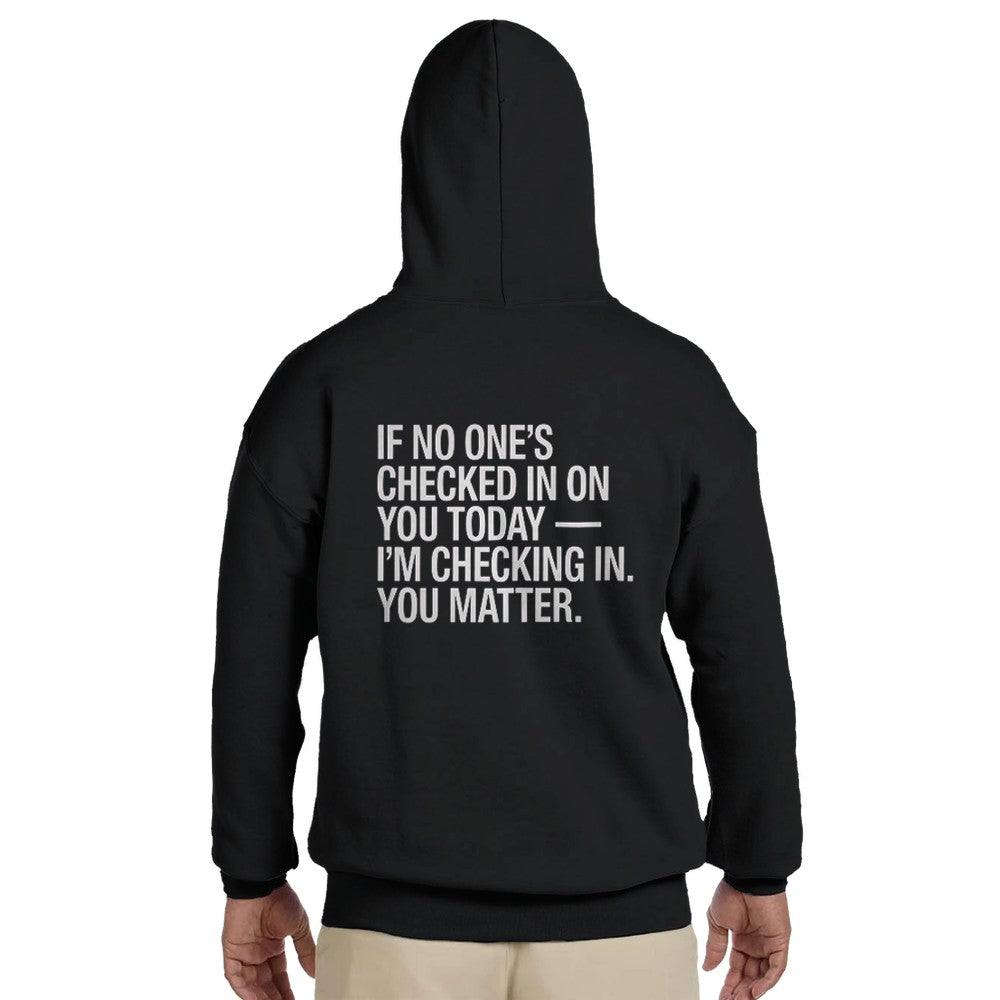 Unisex Mental health ravers hoodie - adults - if no ones checked in today this is me checking in, you matter print - Black in colour - mental health awareness 
