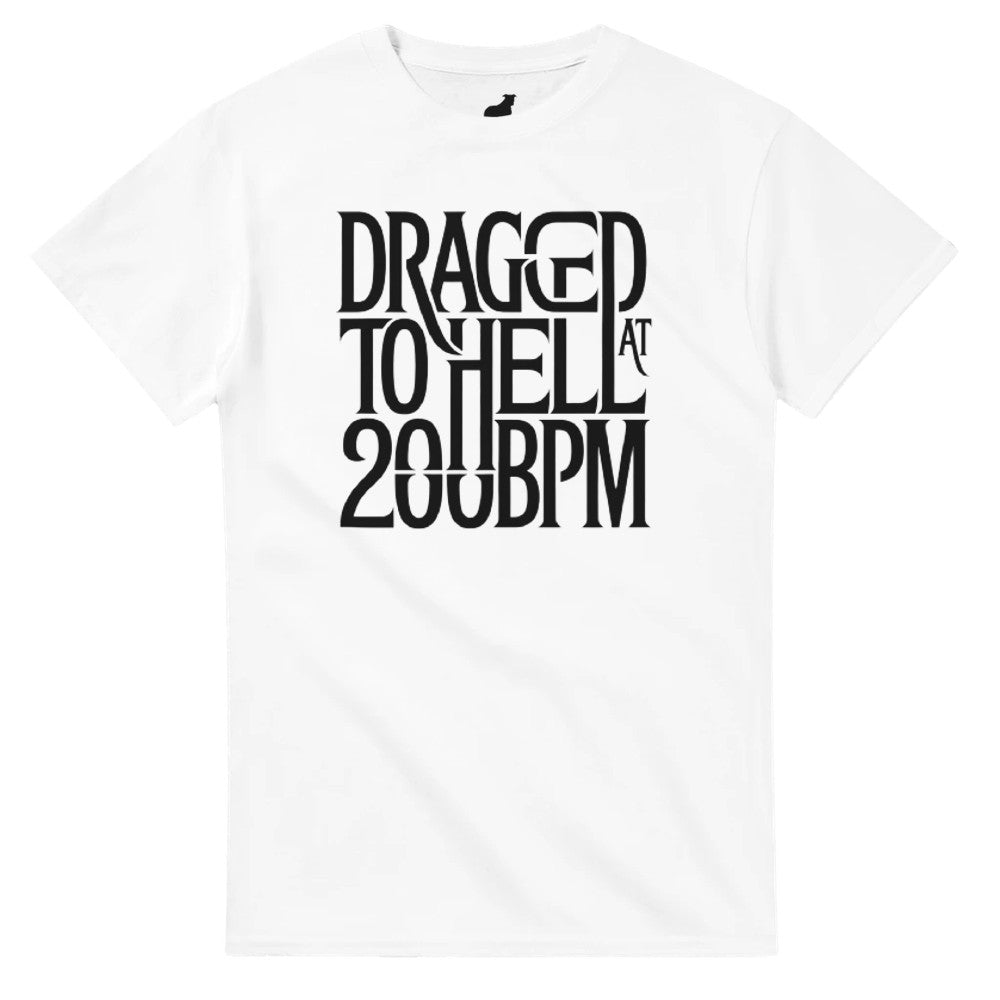 dragged to hell at 200bpm - Unisex rave hardcore tshirt - white
